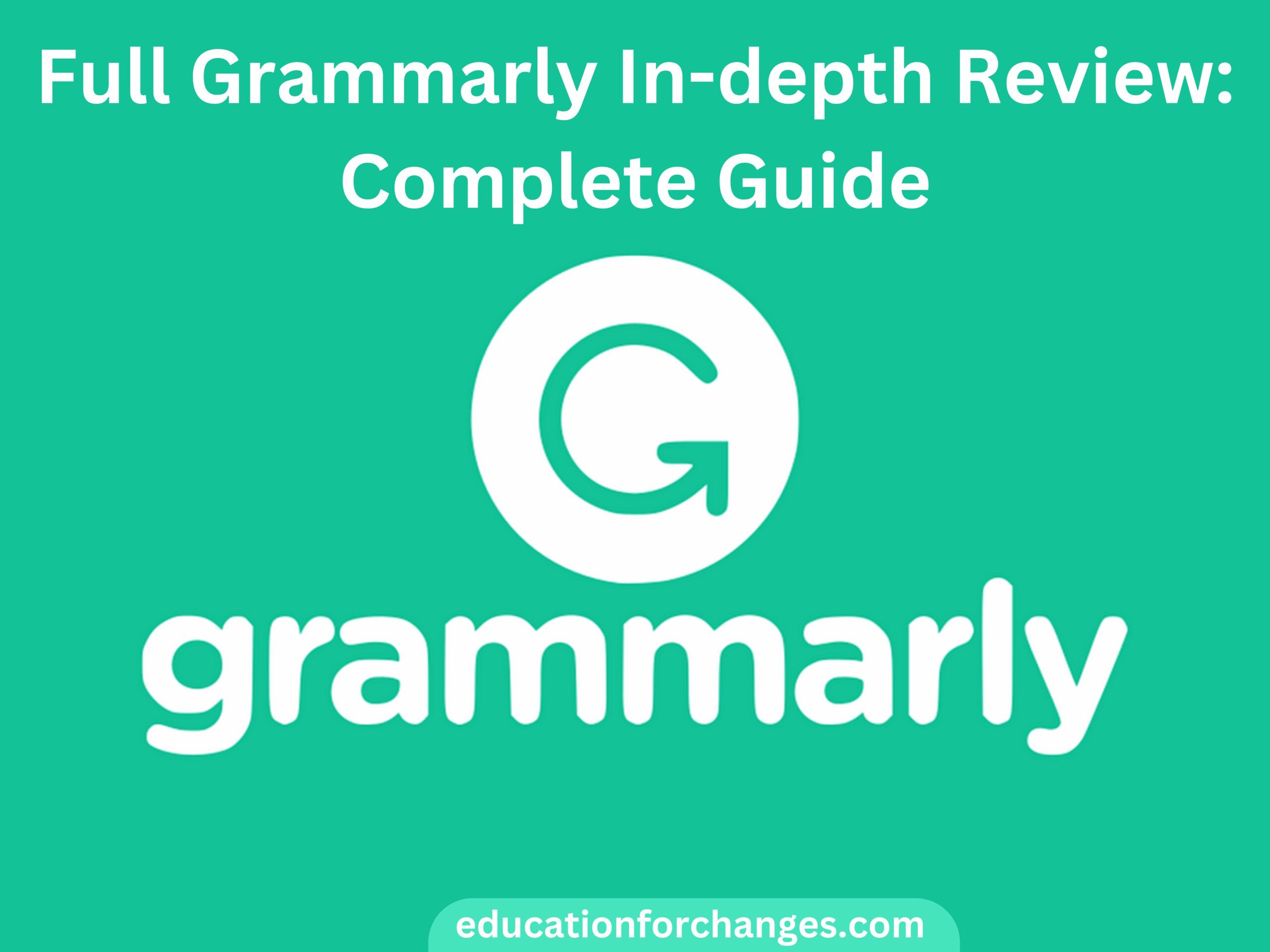 Full Grammarly In-depth Review: Complete Guide