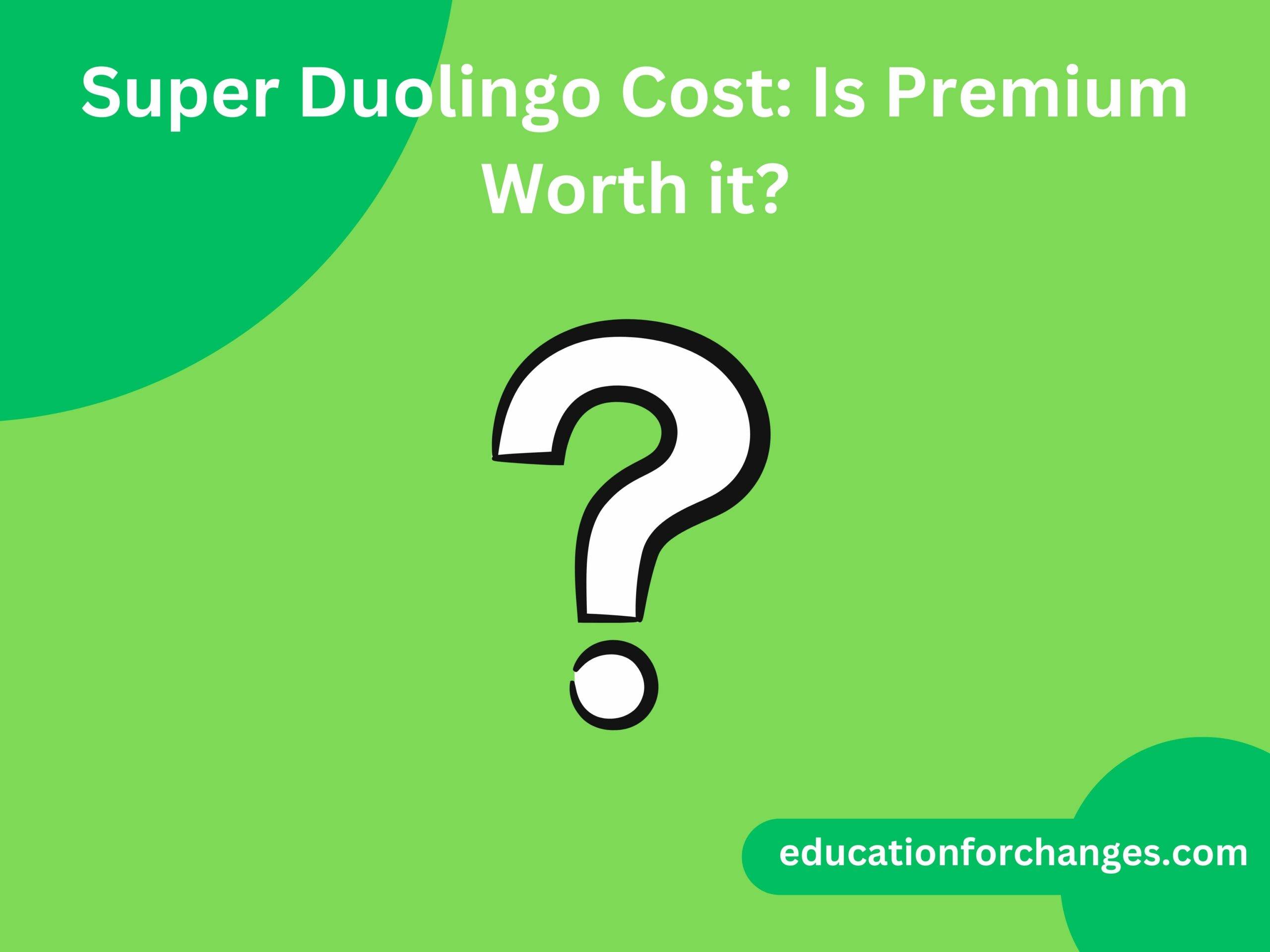 Super Duolingo Cost in 2024: Is Premium Worth it?