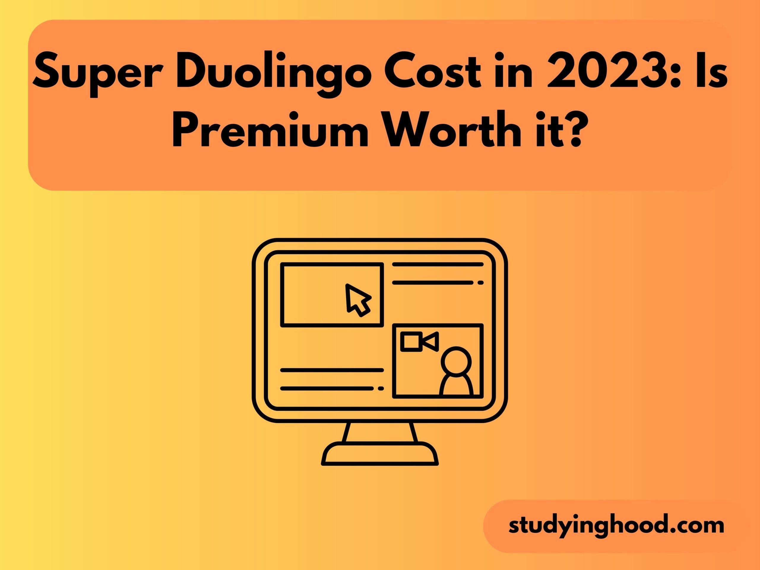 Super Duolingo Cost in 2023: Is Premium Worth it?