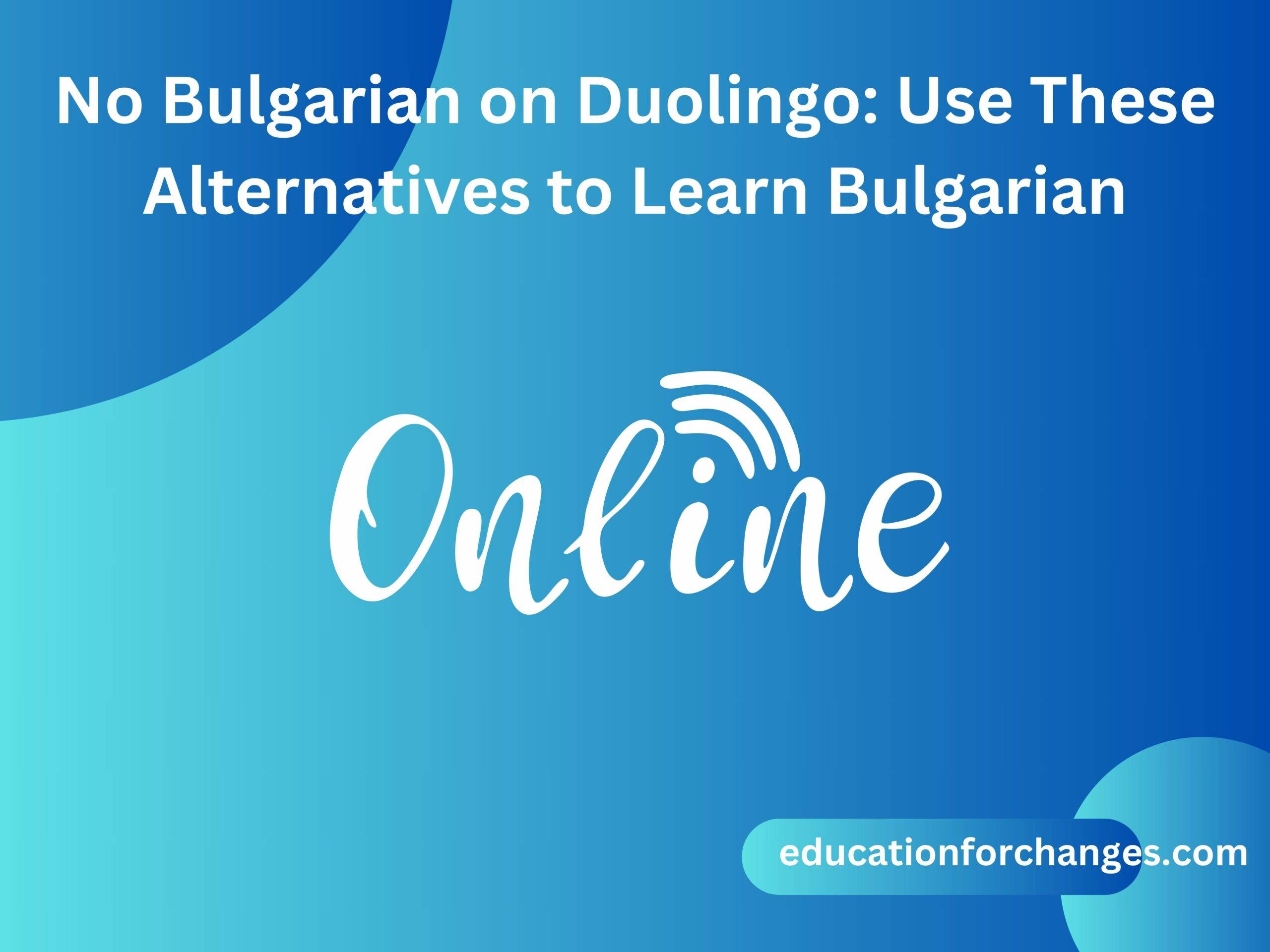 No Bulgarian on Duolingo Use These Alternatives to Learn Bulgarian