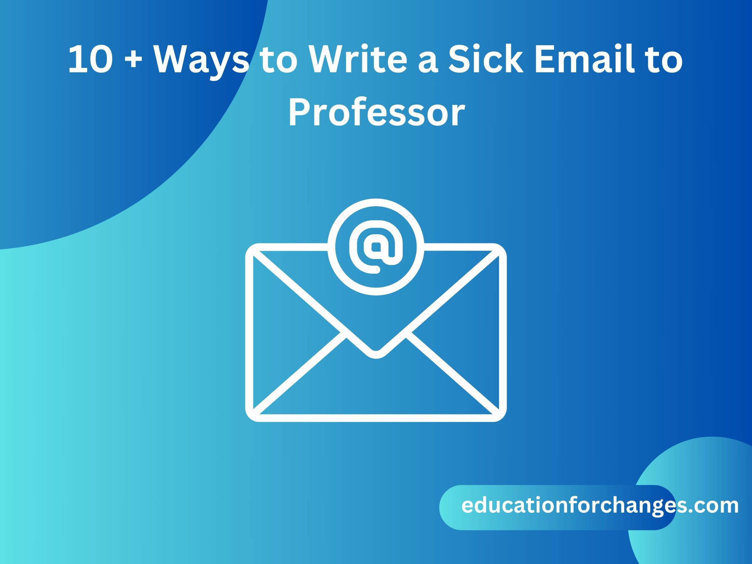 10 + Ways to Write a Sick Email to Professor
