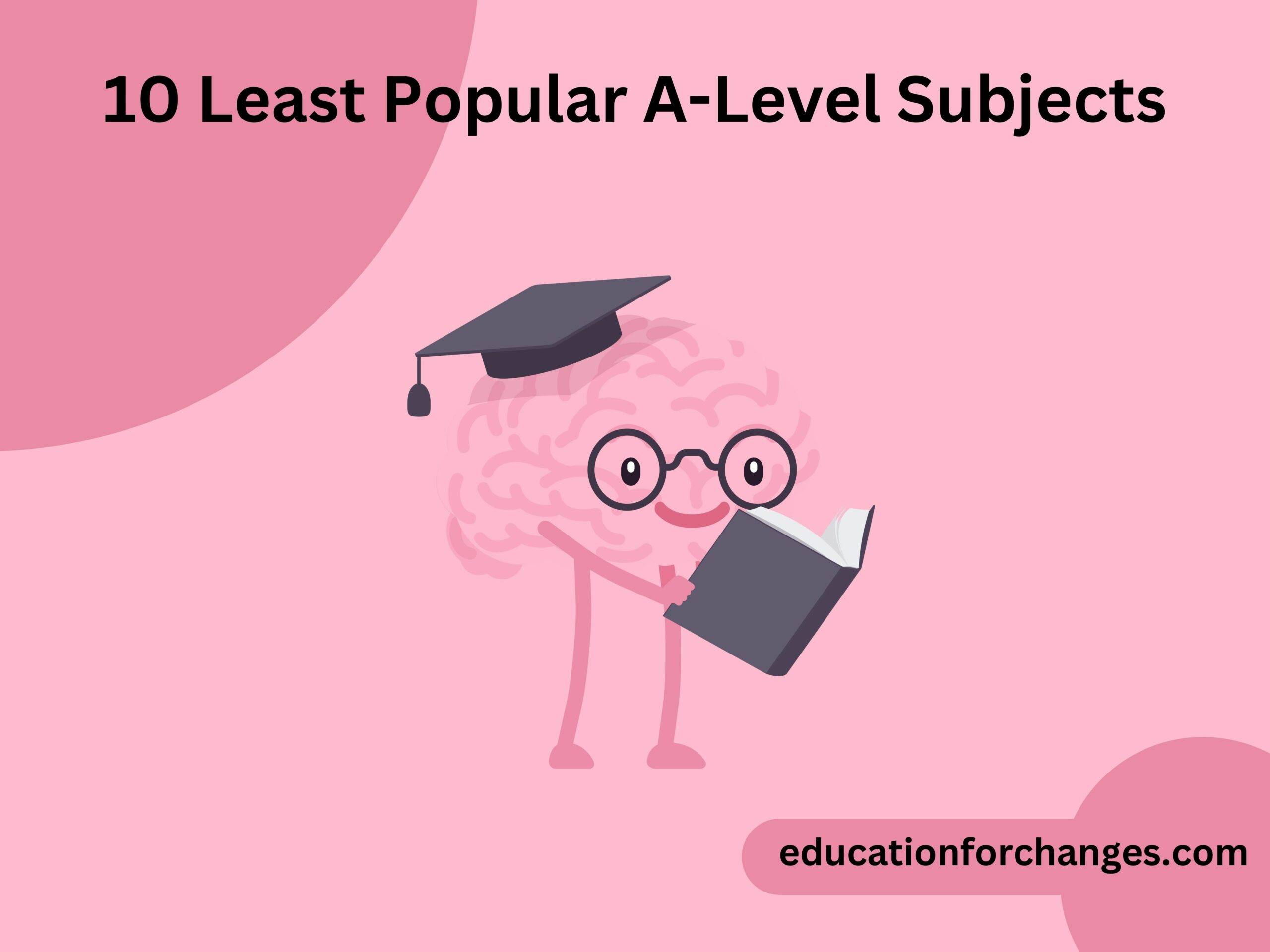 10 Least Popular A-Level Subjects