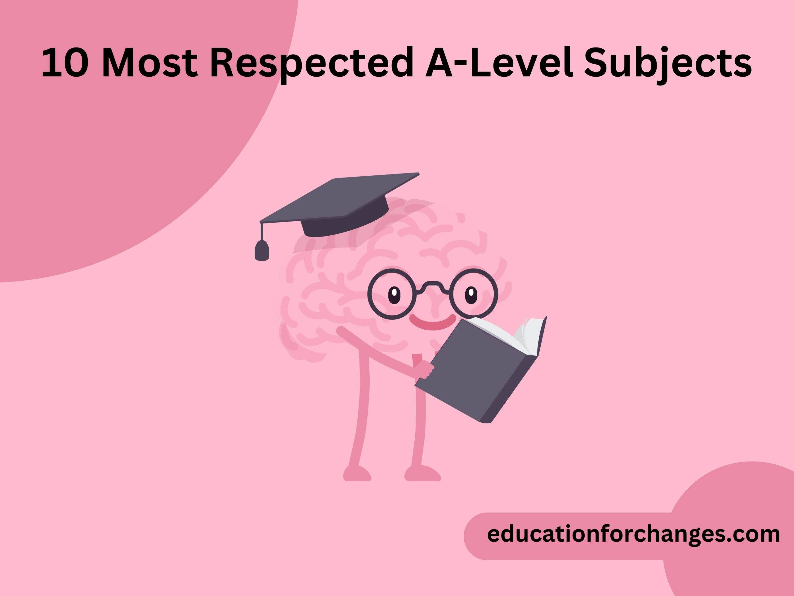 10 Most Respected A-Level Subjects