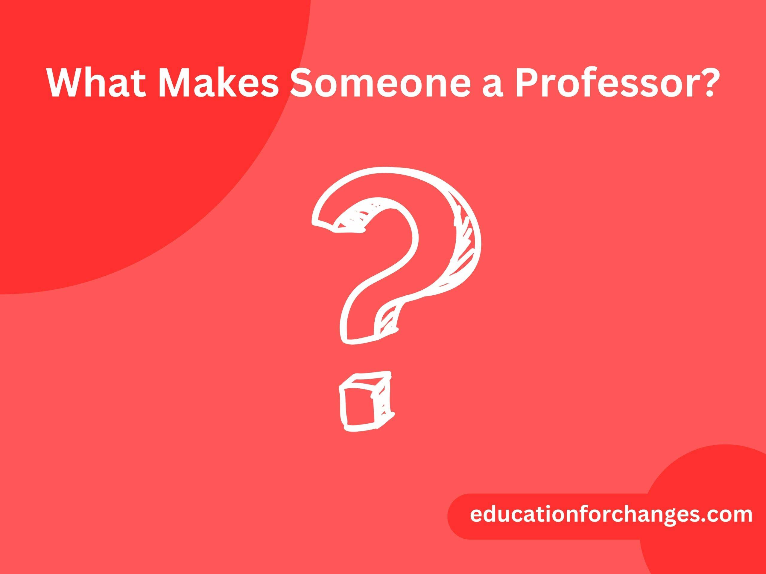 What Makes Someone a Professor