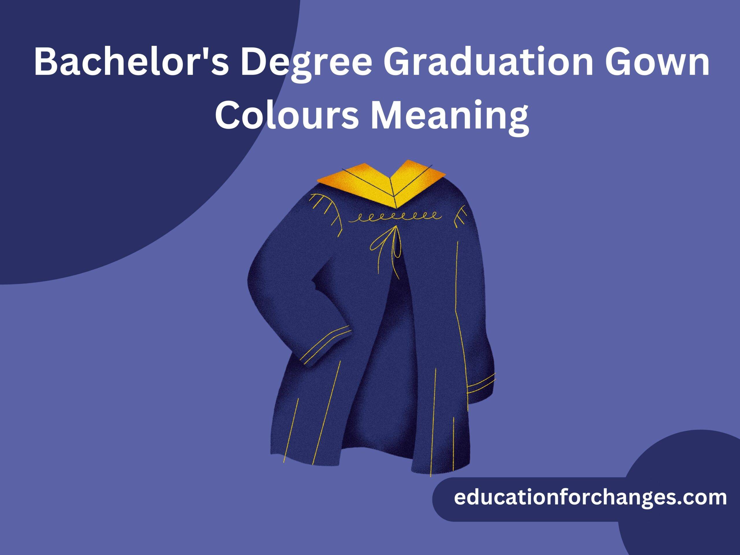Bachelor's Degree Graduation Gown Colours Meaning