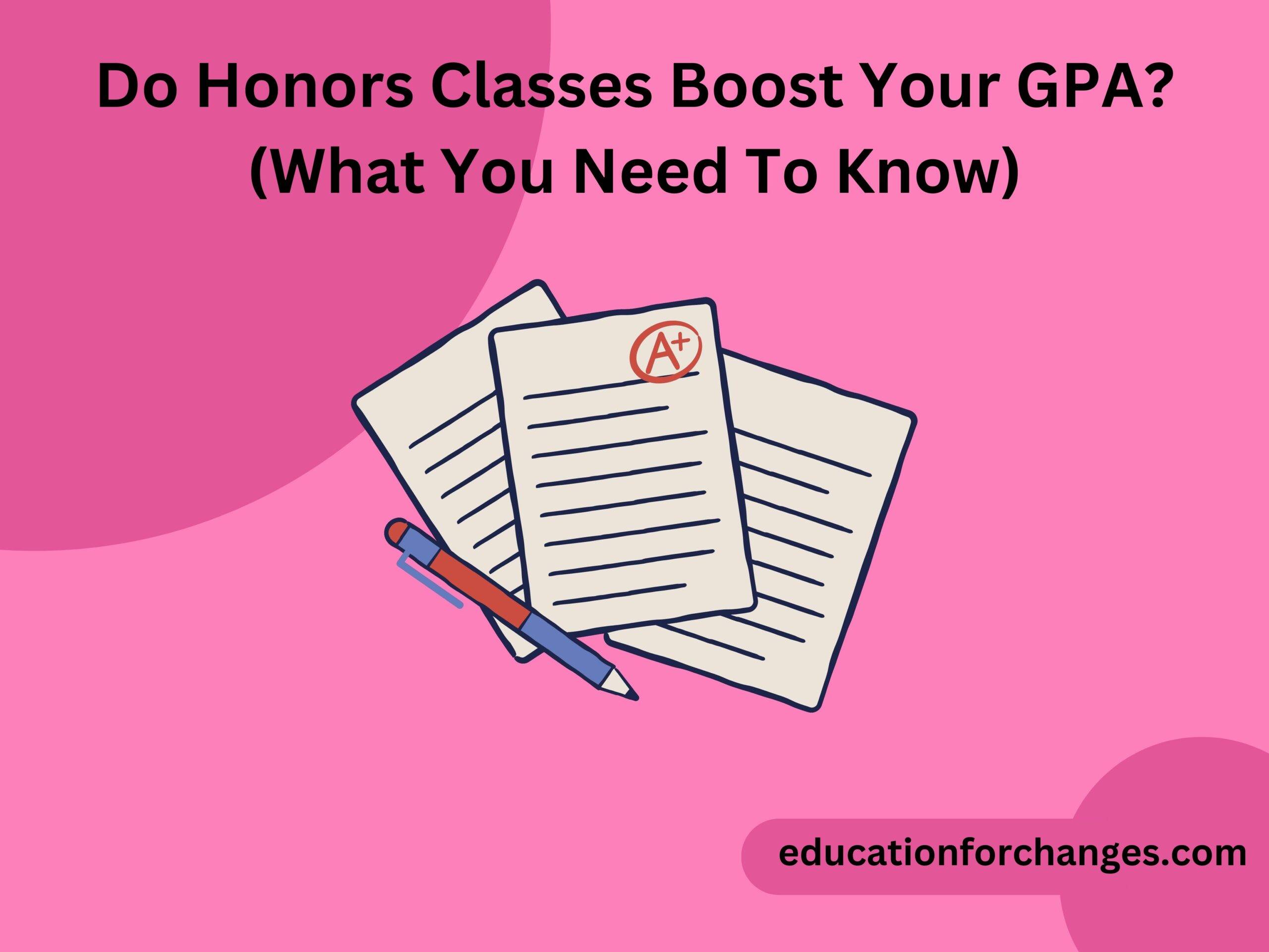 Do Honors Classes Boost Your GPA? (What You Need To Know)