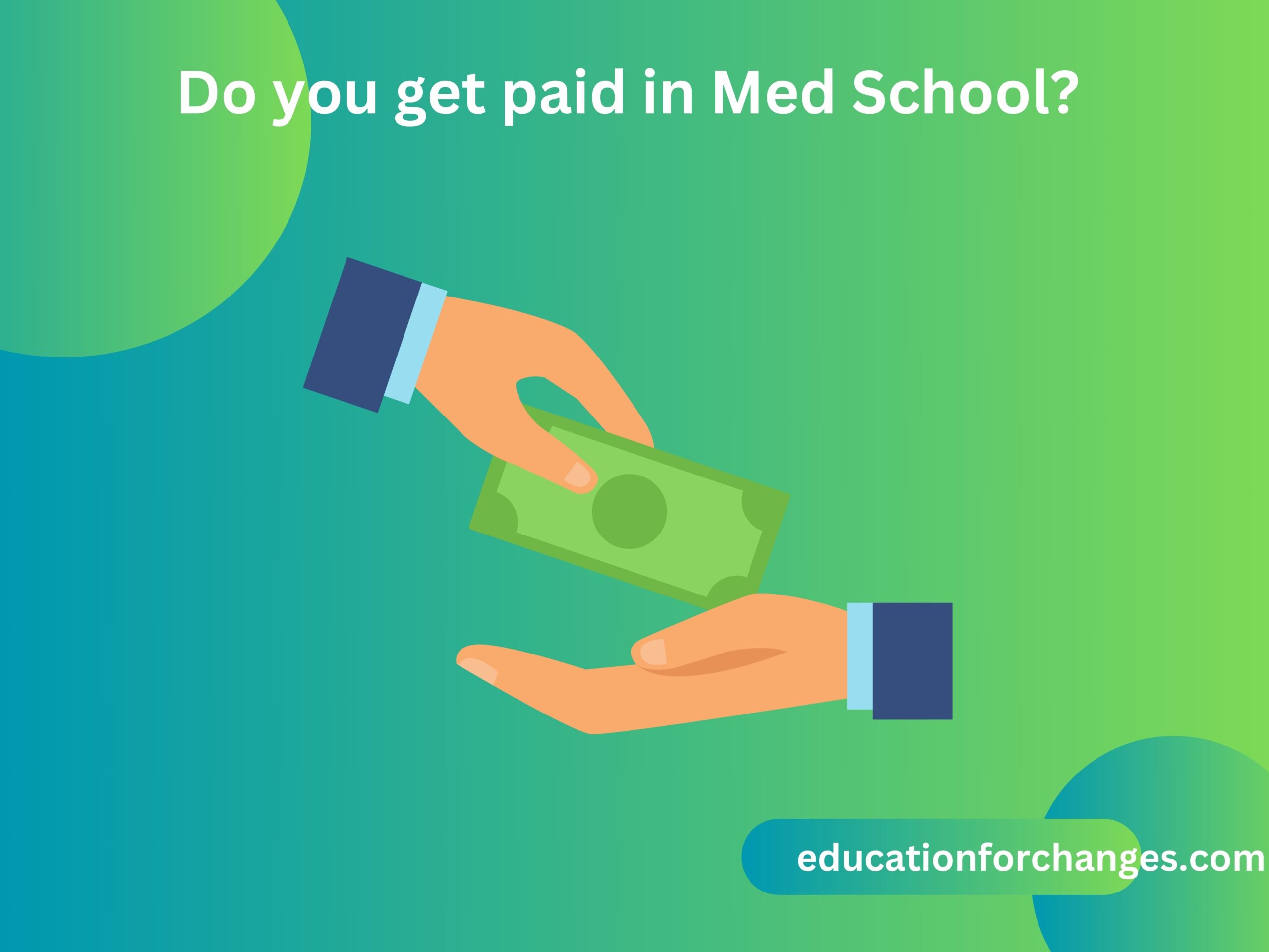Do you get paid in Med School?