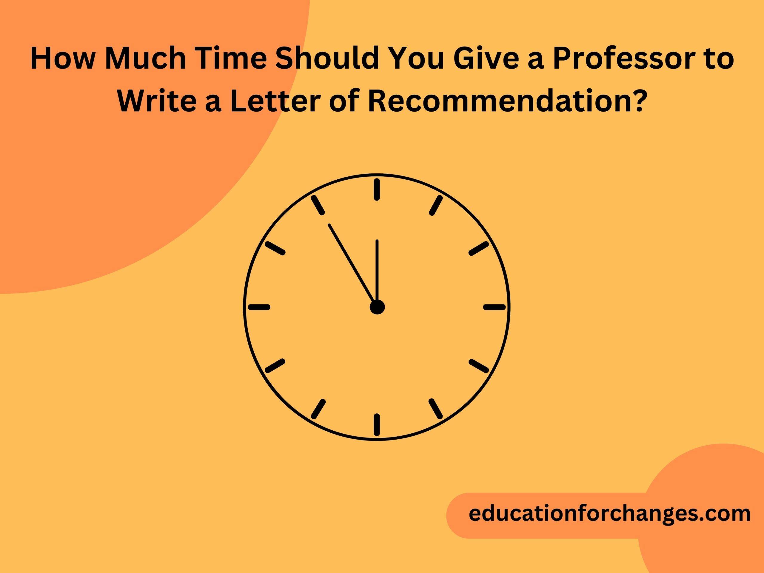 How Much Time Should You Give a Professor to Write a Letter of Recommendation?