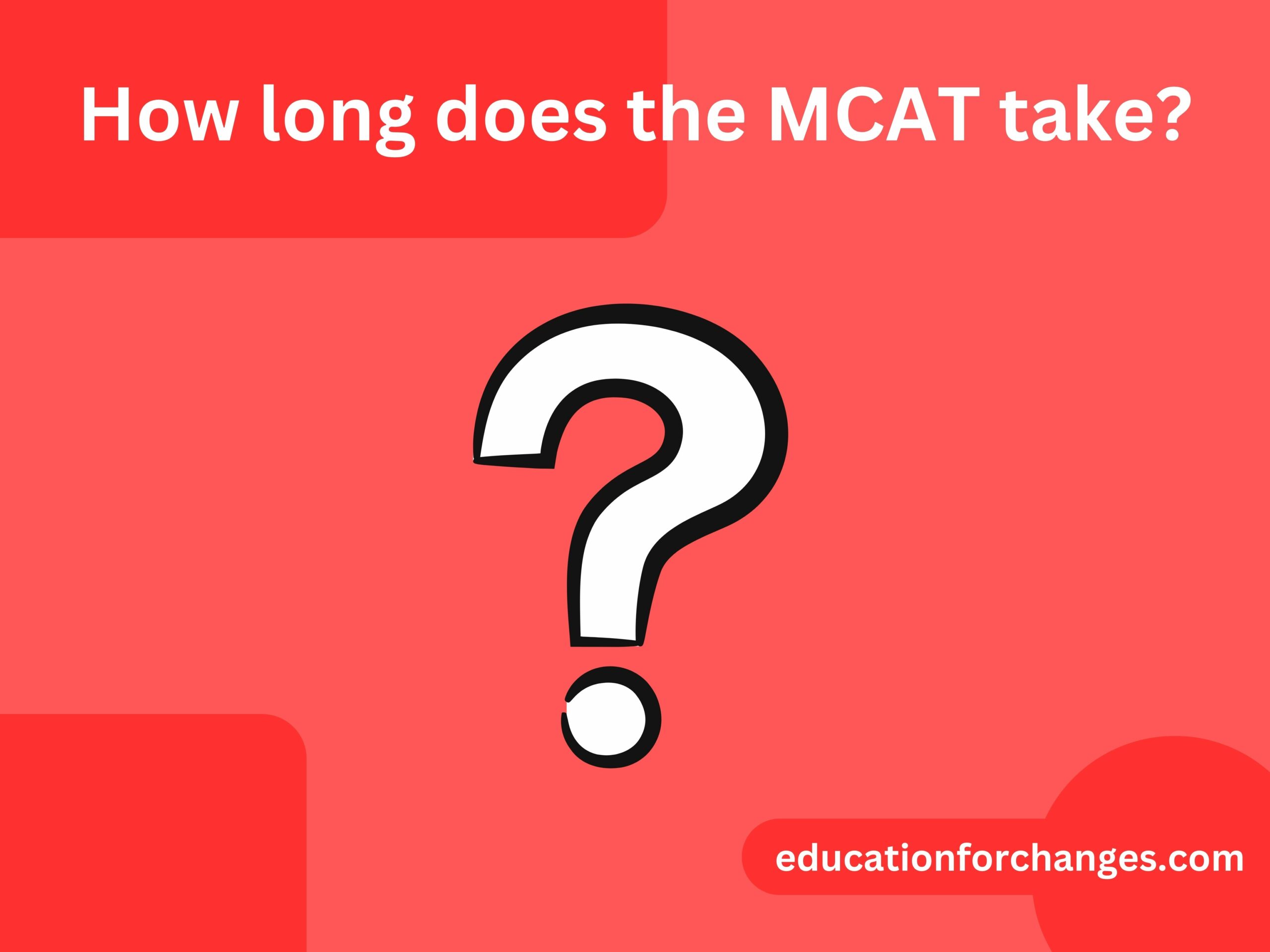 How long does the MCAT take