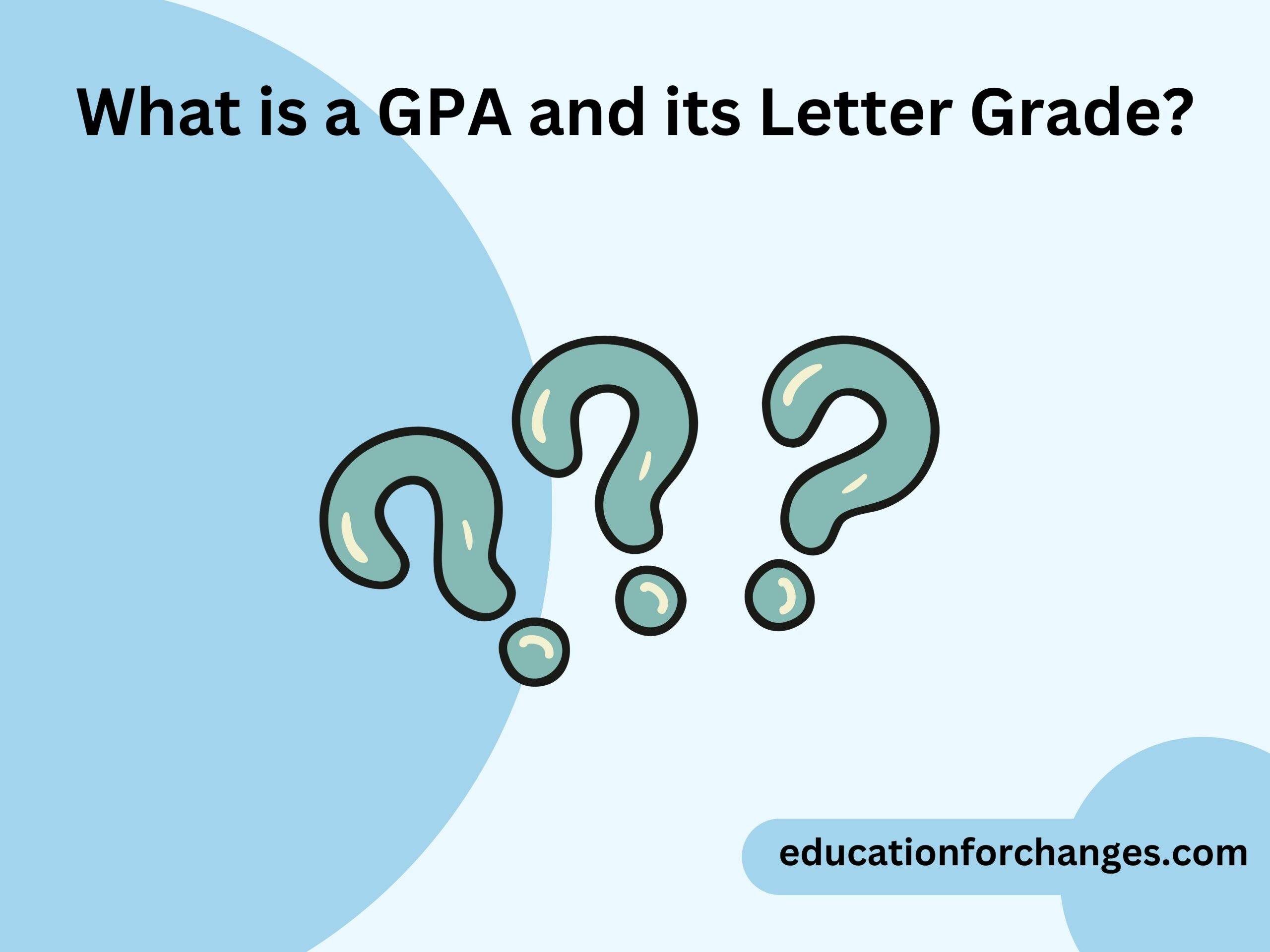 What is a GPA and its Letter Grade