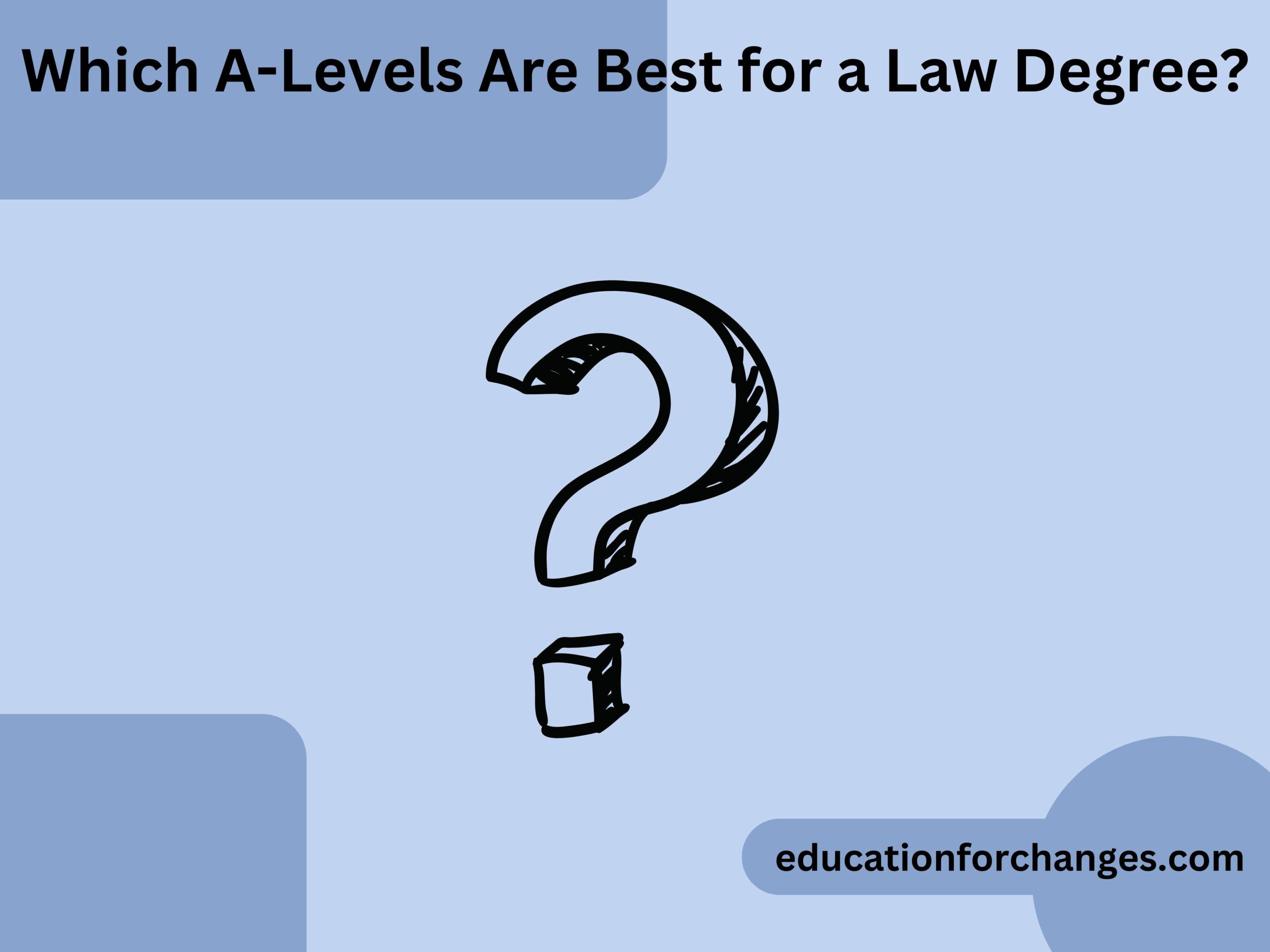 Which A-Levels Are Best for a Law Degree