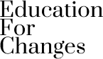 Education For Changes