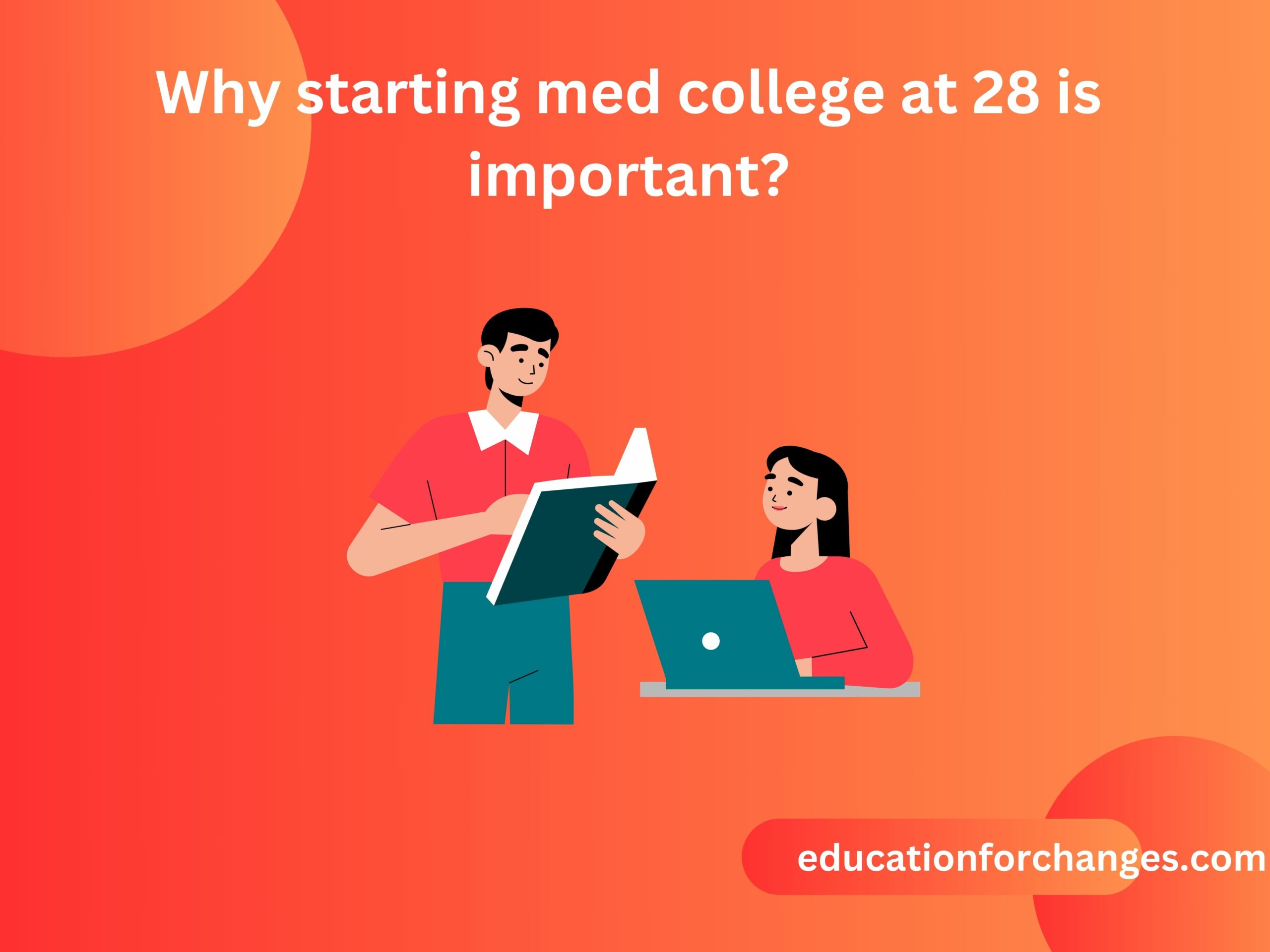 Why starting med college at 28 is important