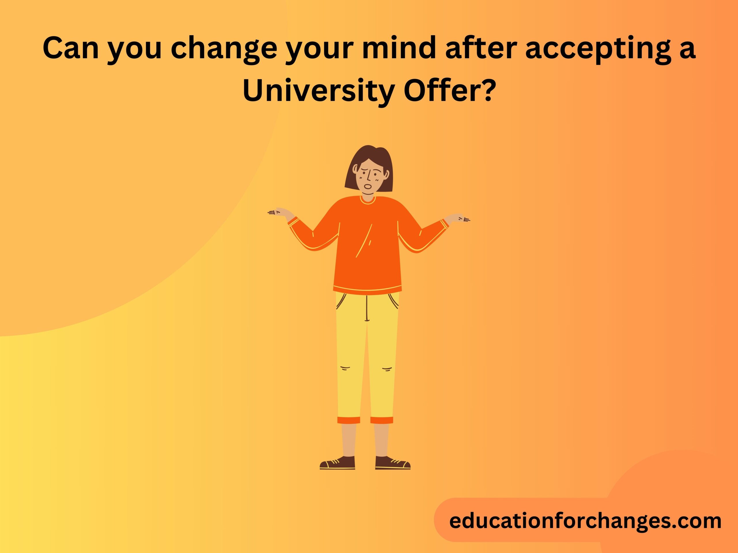 Can you change your mind after accepting a University Offer?