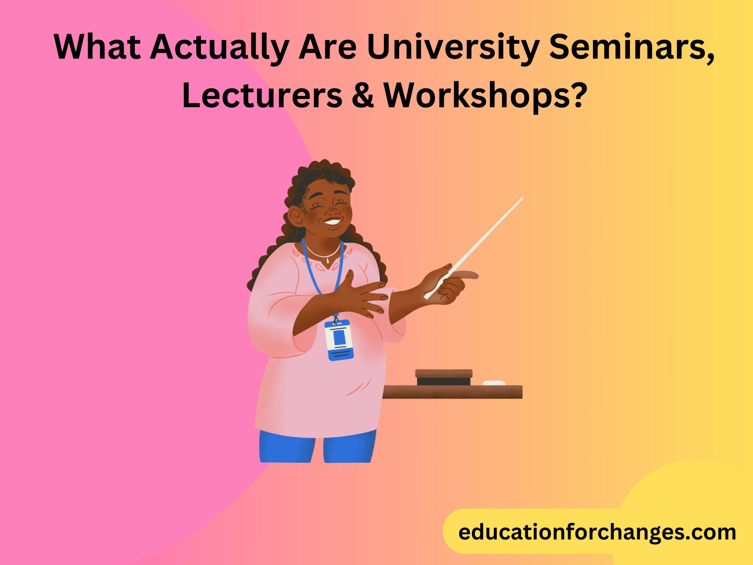 What Actually Are University Seminars, Lecturers & Workshops