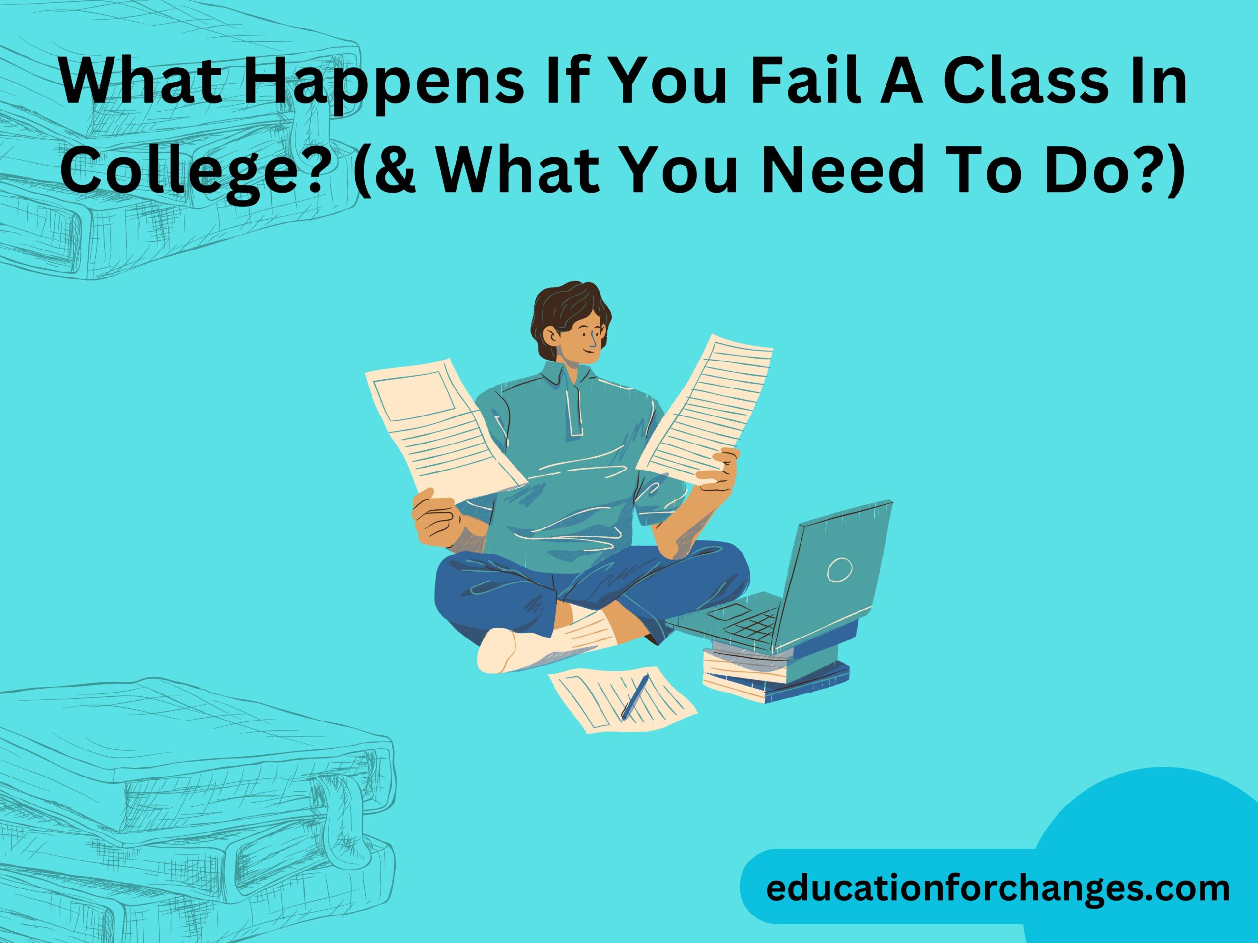 What Happens If You Fail A Class In College (& What You Need To Do)
